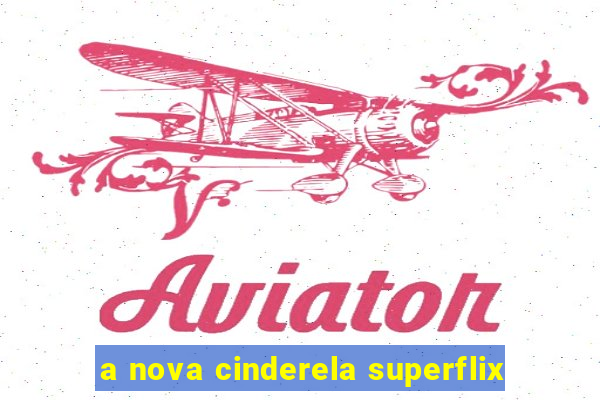 a nova cinderela superflix